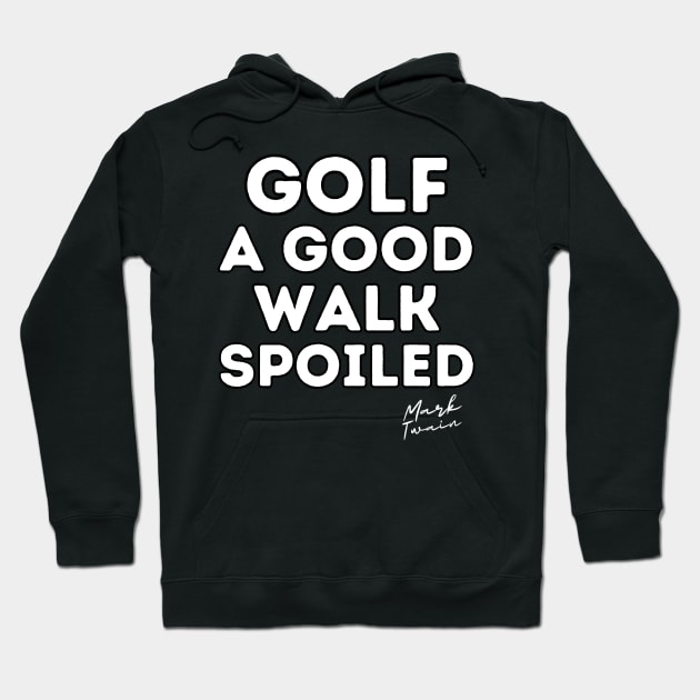 Golf Is A Good Walk Spoiled Quote Hoodie by PlayfulPrints